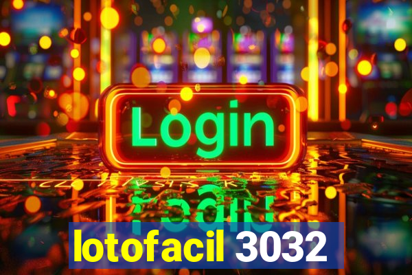 lotofacil 3032